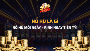 Nổ hũ là gì